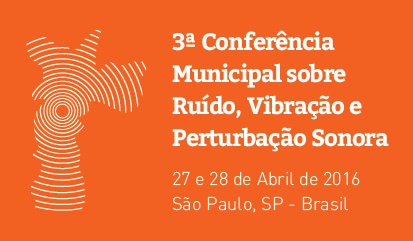 3a Conferência Municipal sobre Ruído, Vibração e Perturbação Sonora em São Paulo, Brasil