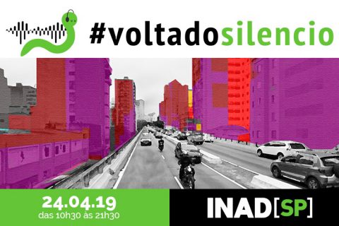 INAD SP 2019 tem lançamento do Mapa de Ruído Urbano Centro SP e #voltadosilencio no Minhocão