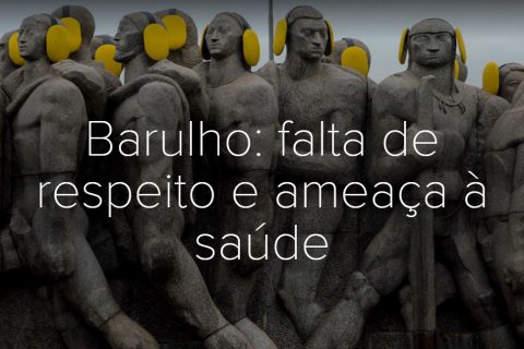 Barulho: falta de respeito e ameaça à saúde