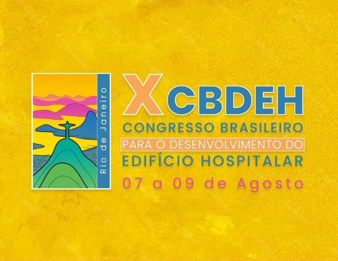 X Congresso Brasileiro para o desenvolvimento do Edifício Hospitalar – CBDEH